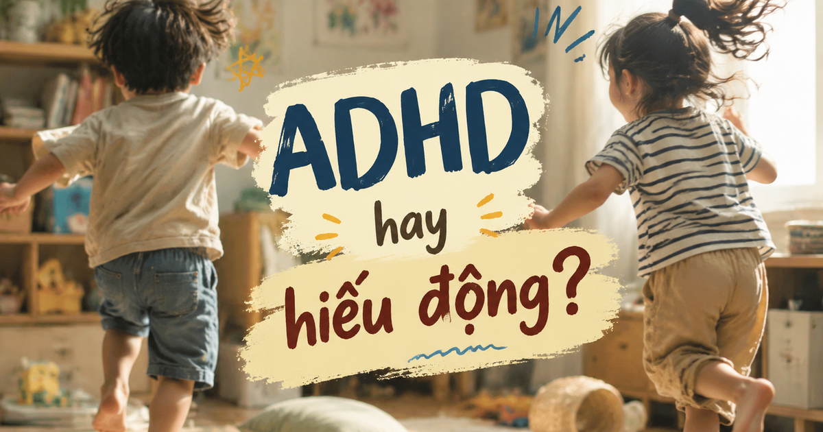 Trẻ ‘quậy phá’, dễ mất tập trung: Mắc ADHD hay hiếu động thông thường?