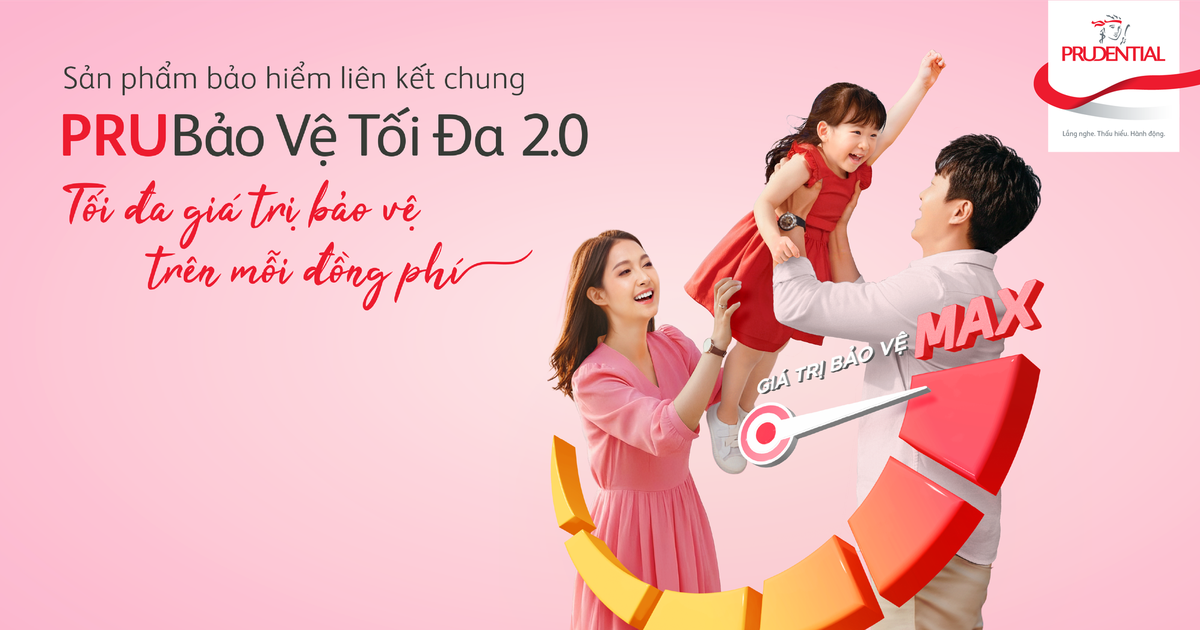 Sản phẩm bảo hiểm liên kết chung PRUBảo Vệ Tối Đa 2.0 đáp ứng nhu cầu bảo toàn tài sản liên thế hệ