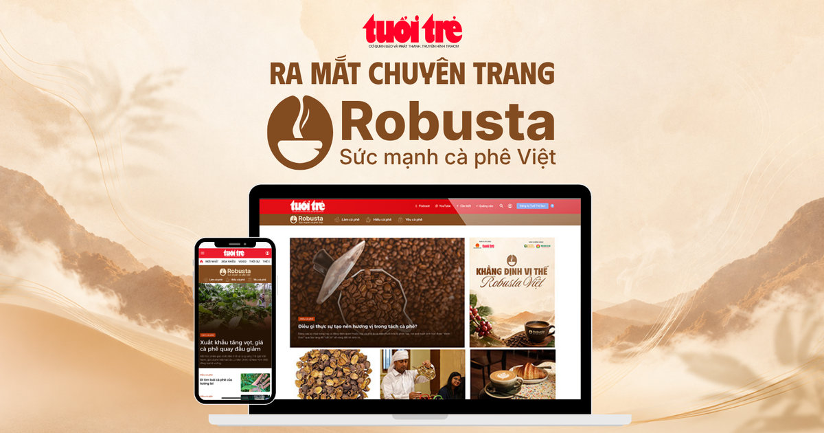 Báo Tuổi Trẻ ra mắt chuyên trang "Robusta - Sức mạnh cà phê Việt"
