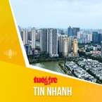 Tin tức sáng 25-7: Giá bán bình quân căn hộ cao cấp ở TP.HCM hơn  triệu đồng/m2