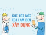 Khi tôi nói tôi làm bên xây dựng...