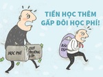 Tiền học thêm gấp đôi học phí: Khoản nào tiền đúng, khoản gì tiền sai?