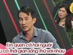 Anh chàng 'khoe' từng sống thử 2 lần ngay lần đầu gặp gỡ bạn gái tuýp truyền thống