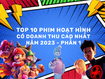 Top 10 phim hoạt hình có doanh thu cao nhất năm 2023 - Phần 1