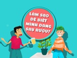 Lẩu thập cẩm: Làm sao để biết mình đang say rượu?