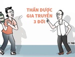 Thần dược gia truyền 3 đời không trị được bệnh cho dòng tộc