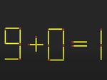 Di chuyển 2 que diêm để phép tính 9+0=1 thành đúng