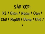 Thử tài tiếng Việt: Sắp xếp các từ sau thành câu có nghĩa (P145)