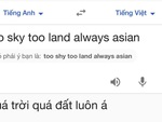 Ảnh vui 22-11: 'Quá trời quá đất' khi được 'chị Google' dịch