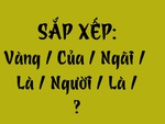 Thử tài tiếng Việt: Sắp xếp các từ sau thành câu có nghĩa (P148)