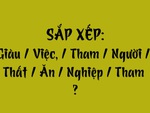 Thử tài tiếng Việt: Sắp xếp các từ sau thành câu có nghĩa (P162)