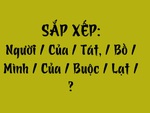 Thử tài tiếng Việt: Sắp xếp các từ sau thành câu có nghĩa (P152)