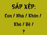 Thử tài tiếng Việt: Sắp xếp các từ sau thành câu có nghĩa (P94)