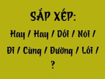 Thử tài tiếng Việt: Sắp xếp các từ sau thành câu có nghĩa (P86)