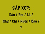 Thử tài tiếng Việt: Sắp xếp các từ sau thành câu có nghĩa (P88)