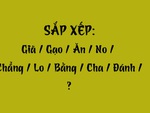 Thử tài tiếng Việt: Sắp xếp các từ sau thành câu có nghĩa (P114)