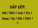 Thử tài tiếng Việt: Sắp xếp các từ sau thành câu có nghĩa (P111)