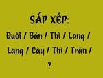 Thử tài tiếng Việt: Sắp xếp các từ sau thành câu có nghĩa (P113)