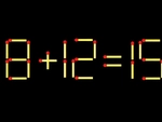 Thử tài IQ: Di chuyển một que diêm để 8+12=15 thành phép tính đúng