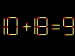 Thử tài IQ: Di chuyển một que diêm để 10+18=9 thành phép tính đúng