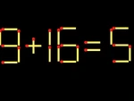 Thử tài IQ: Di chuyển một que diêm để 9+16=5 thành phép tính đúng