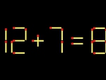 Thử tài IQ: Di chuyển một que diêm để 12+7=8 thành phép tính đúng
