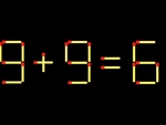 Thử tài IQ: Di chuyển một que diêm để 9+9=6 thành phép tính đúng