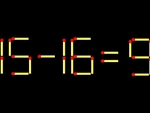 Thử tài IQ: Di chuyển một que diêm để 15-16=9 thành phép tính đúng