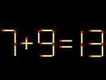 Thử tài IQ: Di chuyển một que diêm để 7+9=13 thành phép tính đúng