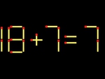 Thử tài IQ: Di chuyển một que diêm để 18+7=7 thành phép tính đúng