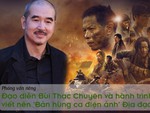 Đạo diễn Bùi Thạc Chuyên nói về 'cảnh nóng' trong Địa đạo