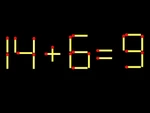 Thử tài IQ: Di chuyển một que diêm để 14+6=9 thành phép tính đúng