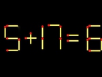 Thử tài IQ: Di chuyển một que diêm để 5+17=6 thành phép tính đúng