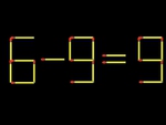 Thử tài IQ: Di chuyển một que diêm để 6-9=9 thành phép tính đúng