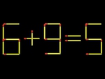 Thử tài IQ: Di chuyển một que diêm để 6+9=5 thành phép tính đúng