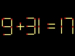 Thử tài IQ: Di chuyển một que diêm để 9+31=17 thành phép tính đúng