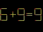 Thử tài IQ: Di chuyển một que diêm để 6+9=9 thành phép tính đúng
