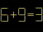 Thử tài IQ: Di chuyển một que diêm để 6+9=3 thành phép tính đúng