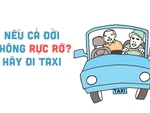 Nếu cả đời không rực rỡ thì hãy lên một chuyến taxi!