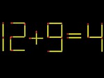 Thử tài IQ: Di chuyển một que diêm để 12+9=4 thành phép tính đúng