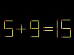 Thử tài IQ: Di chuyển một que diêm để 5+9=15 thành phép tính đúng
