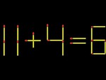 Thử tài IQ: Di chuyển một que diêm để 11+4=6 thành phép tính đúng