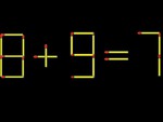 Thử tài IQ: Di chuyển một que diêm để 8+9=7 thành phép tính đúng
