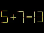 Thử tài IQ: Di chuyển một que diêm để 5+7=13 thành phép tính đúng