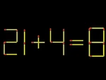 Thử tài IQ: Di chuyển một que diêm để 21+4=8 thành phép tính đúng
