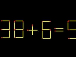 Thử tài IQ: Di chuyển một que diêm để 38+6=9 thành phép tính đúng