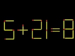 Thử tài IQ: Di chuyển một que diêm để 5+21=8 thành phép tính đúng