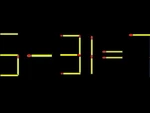 Thử tài IQ: Di chuyển một que diêm để 5-31=7 thành phép tính đúng