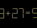 Thử tài IQ: Di chuyển một que diêm để 8+27=9 thành phép tính đúng
