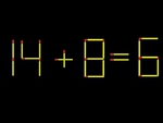 Thử tài IQ: Di chuyển một que diêm để 14+8=6 thành phép tính đúng